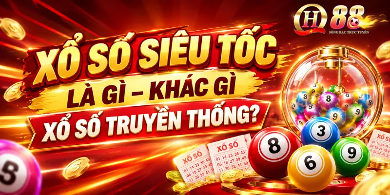 Xổ Số Siêu Tốc Là Gì – Khác Gì Xổ Số Truyền Thống?